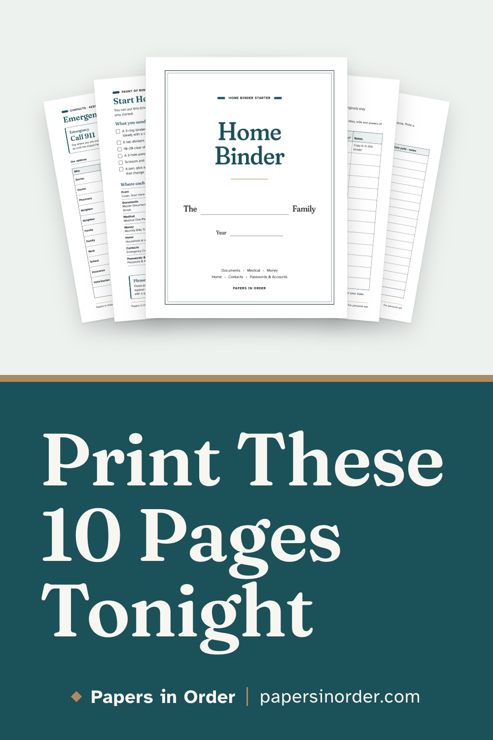 Pin graphic: five printable pages fanned out, with the Home Binder cover in front of Emergency Contacts, Start Here, Master Document Inventory and Monthly Bills Tracker, above a dark teal band with the headline "Print These 10 Pages Tonight".